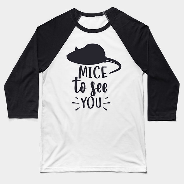 Mice to see You Baseball T-Shirt by Taki